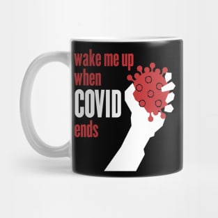 Wake me up when Covid ends Mug
